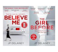 JP Delaney Deception Collection: The Girl Before & Believe Me - Two Twisting Psychological Thrillers (2-Book Set)