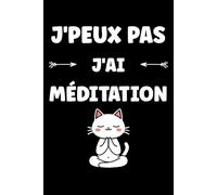 j'peux pas j'ai méditation: Carnet de notes méditation humour - 110 pages lignées - cadeau méditation original drôle