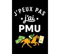 j'peux pas j'ai pmu: Carnet de notes pmu humour - 110 pages lignées - cadeau pmu original drôle