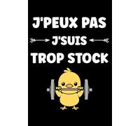 J'peux pas je suis trop stock: Carnet de notes humour Musculation - 110 pages lignées - cadeau Musculation original muscu drôle