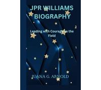 JPR WILLIAMS BIOGRAPHY: Leading with Courage on the Field