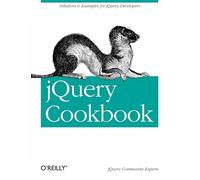 jQuery Cookbook: Solutions & Examples for Jquery Developers (Animal Guide)