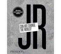 JR: Can Art Change the World? (Revised and Expanded Edition)