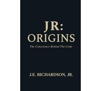 JR Origins: The Conscience Behind the Code (Prequel) (JR Series)