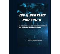 Jsp & servlet pro VOL-8: 50 industry-ready web applications for aspiring java developers (java project)