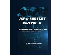 Jsp & servlet pro VOL-8: 50 industry-ready web applications for aspiring java developers (java project)