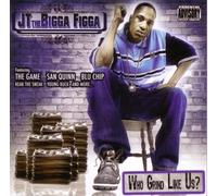 JT The Bigga Figga - Who Grind Like Us?