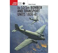 Ju 52/3m Bomber and Transport Units 1936-41: 120 (Combat Aircraft)