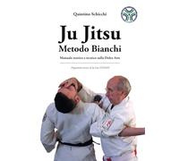Ju Jitsu Metodo Bianchi. Manuale teorico e tecnico sulla Dolce Arte.: Programma tecnico di Ju Jitsu FIJLKAM