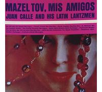 Juan Calle & His Latin Lantzmen - Mazel Tov Mis Amigos