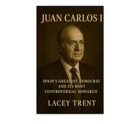 Juan Carlos I: Spain's Greatest Democrat And Its Most Controversial Monarch