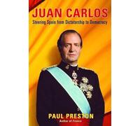 Juan Carlos - Steering Spain from Dictatorship to Democracy