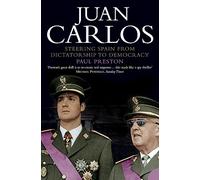 Juan Carlos: Steering Spain from Dictatorship to Democracy