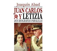 Juan Carlos y Letizia: Dos biografías paralelas