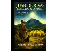 JUAN DE RIVAS: El pastor elegido de la Virgen (Leyendas de Andújar)