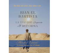 Juan El Bautista: La Voz Que Reforma: No era un eco, Era una voz