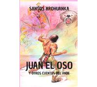 JUAN EL OSO Y OTROS CUENTOS DEL ANDE
