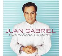 Juan Gabriel - Juan Gabriel - Hoy, Manana Y Siempre