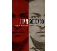 Juan Soldado: Rapist, Murderer, Martyr, Saint (American Encounters/Global Interactions)