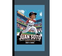 JUAN SOTO: The Kid with the Confident Smile and a Super Swing A Biography Book for Kids