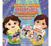 Juan y Maria Adventures:: 3-in-1 Spanish-English Bilingual Books for Kids (Juan y Maria - Bilingual English-Spanish Books for Kids)