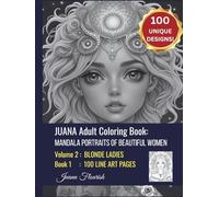 JUANA Adult Coloring Book: Mandala Portraits of Beautiful Women: Volume 2: Blonde Ladies: Book 1: 100 Line Art Pages (JUANA Mandala Portraits of Beautiful Women)