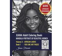 JUANA Adult Coloring Book: Mandala Portraits of Beautiful Women: Volume 3: African Ladies: Book 1: 100 Line Art Pages (JUANA Mandala Portraits of Beautiful Women)