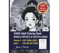 JUANA Adult Coloring Book: Mandala Portraits of Beautiful Women: Volume 4: East Asian Ladies: Book 1: 100 Line Art Pages (JUANA Mandala Portraits of Beautiful Women)