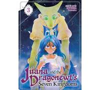 Juana and the Dragonewt's Seven Kingdoms Vol. 3