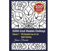 JUANA Great Mandala Challenge: Volume 1: 100 Detailed Line Art for Adult Coloring
