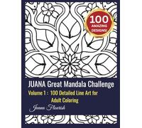 JUANA Great Mandala Challenge: Volume 1: 100 Detailed Line Art for Adult Coloring