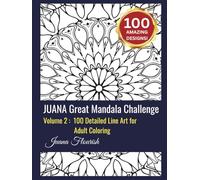 JUANA Great Mandala Challenge: Volume 2: 100 Detailed Line Art for Adult Coloring
