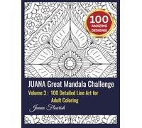 JUANA Great Mandala Challenge: Volume 3: 100 Detailed Line Art for Adult Coloring