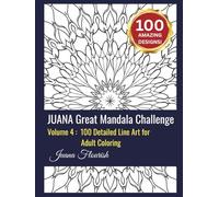 JUANA Great Mandala Challenge: Volume 4: 100 Detailed Line Art for Adult Coloring