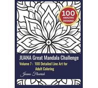 JUANA Great Mandala Challenge: Volume 7: 100 Detailed Line Art for Adult Coloring