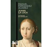 Juana la Loca: La cautiva de Tordesillas: 1 (Contemporánea)