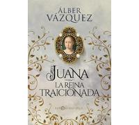 Juana la reina traicionada