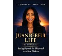 Juanderful Life: The Titanic Series, Seeing beyond the Shipwreck to the New Horizon