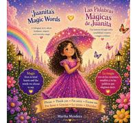 Juanita's Magic words: Las Palabras Mágicas de Juanita: A Bilingual Story About Kindness, Respect, and Everyday Magic