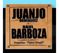 Juanjo Dominguez Y Raul Barboza - Pajaro Chogüi