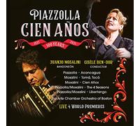 Juanjo Mosalini, Pro Arte Chamber Orchestra Of Boston & Gisele Ben-Dor - Piazzolla: Cien Anos