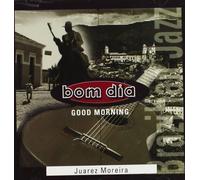 Juarez Moreira - Bom Dia - Good Morning