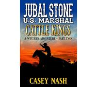 Jubal Stone: U.S. Marshal: Cattle Kings: Part Two: A Western Adventure (A Jubal Stone: U.S. Marshal Western)