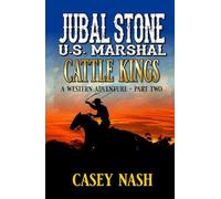 Jubal Stone: U.S. Marshal: Cattle Kings: Part Two: A Western Adventure (A Jubal Stone: U.S. Marshal Western)