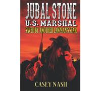 Jubal Stone: U.S. Marshal: Saved By Another Lawman's Star: A Western Adventure Sequel (A Jubal Stone: U.S. Marshal Western)