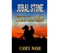 Jubal Stone: U.S. Marshal: Stone Cold Dead: Part Three: A Western Adventure (A Jubal Stone: U.S. Marshal Western)