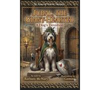 Jubal, the Giant Hearted: A Dog’s Devotion (The House of Hearts Chronicles)