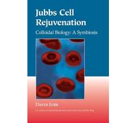 Jubbs Cell Rejuvenation: Colloidal Biology: A Symbiosis