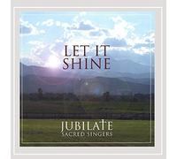 Jubilate Sacred Singers - Let It Shine