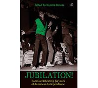 Jubilation!: Poems Celebrating 50 Years of Jamaican Independence by Kwame Dawes (Editor) (31-Jul-2012) Paperback